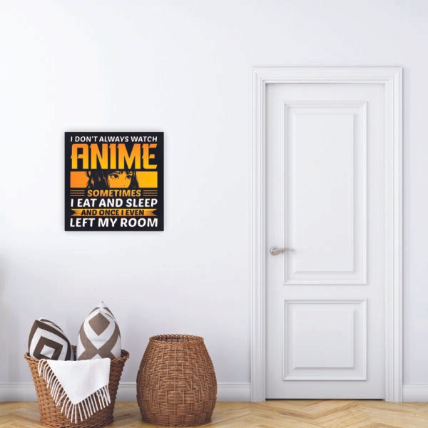Plaquinha em MDF - I DON’T ALWAYS WATCH ANIME - Imagem 2
