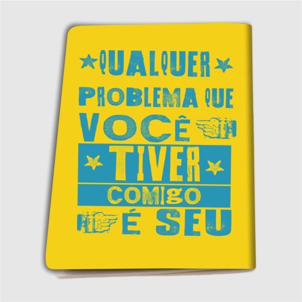 Caderninho A6 – Qualquer problema que você tiver comigo é seu - Imagem 17