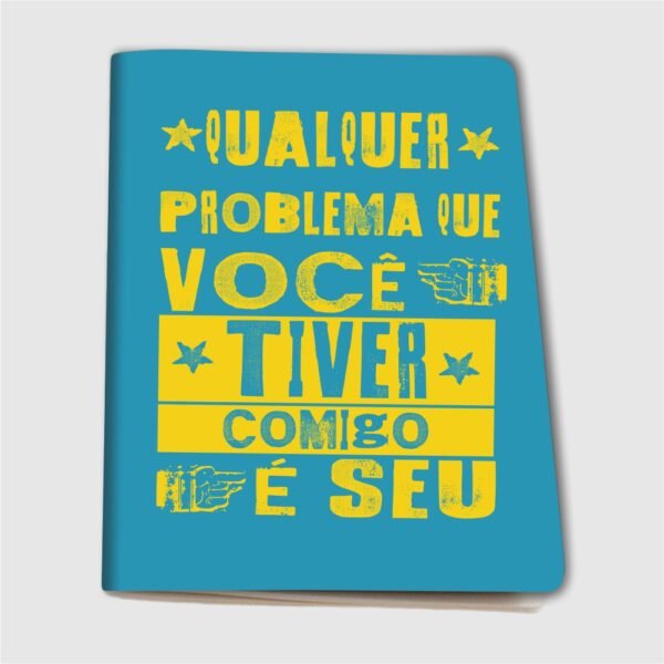 Caderninho A6 – Qualquer problema que você tiver comigo é seu - Imagem 14