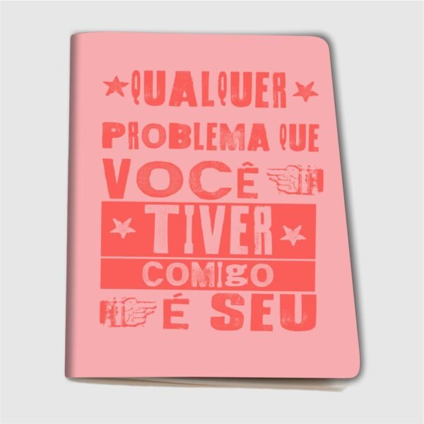 Caderninho A6 – Qualquer problema que você tiver comigo é seu - Imagem 8