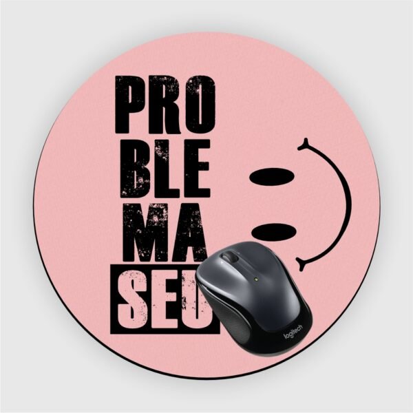 Mouse Pad em Neoprene – Problema Seu - Imagem 8