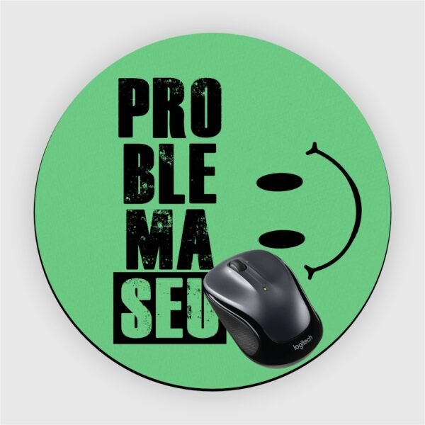 Mouse Pad em Neoprene – Problema Seu - Imagem 6